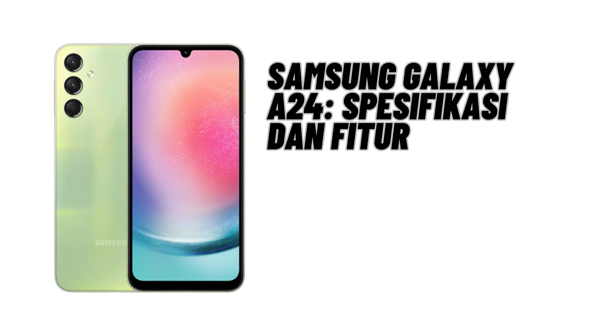 Samsung Galaxy A Spesifikasi Dan Fitur Simak Penjelasannya Disini