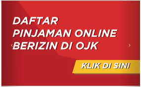 Aplikasi Pinjaman Online Yang Terdaptar di Otoritas Jasa Keuangan (OJK)