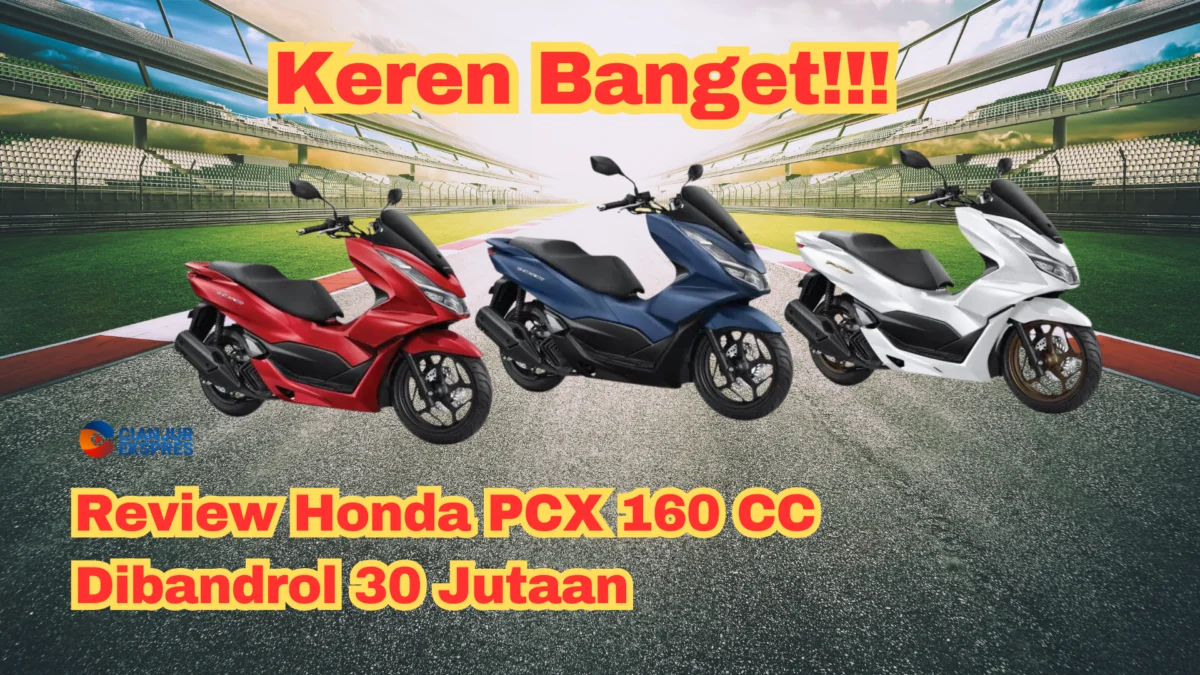 Kekurangan Dan Kelebihan Honda PCX 160 CC 2023 Dibandrol 30 Jutaan!