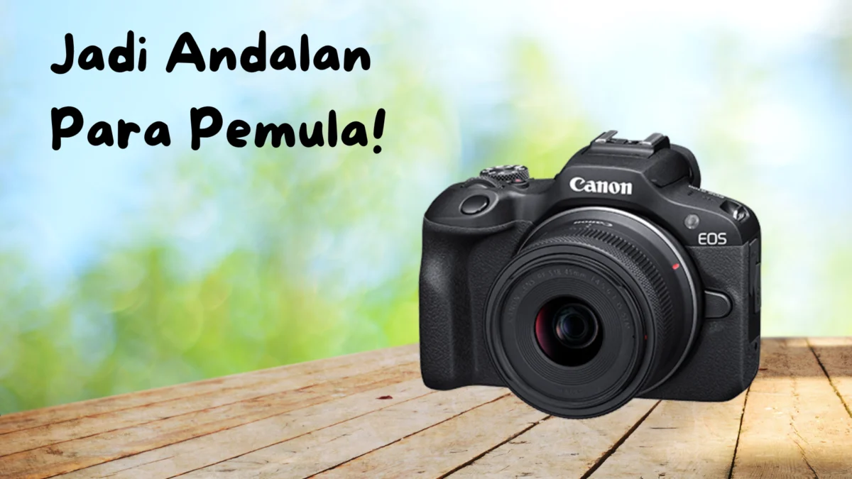 Jadi Andalan Pemula Kamera Canon EOS R100 Ternyata Terjangkau!