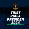 Cara Penukaran Tiket Matchday 2 Grup A Piala Presiden 2024