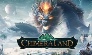 Chimeraland Langsung Dapat Sambutan Baik dari 5 Negara