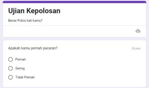 Tes Kepekaan Google Form dan TES KEPOLOSAN, Ayo Tes Di Sini!