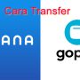 Cara transfer Saldo DANA ke GoPay dan Sebaliknya dengan Mudah