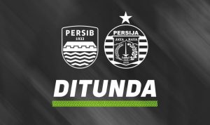 Pertandingan Persib Lawan Persija Resmi Ditunda