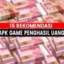 15 Game Aplikasi Penghasil Uang Tercepat Desember 2022