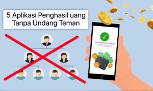 Terpercaya! Ini 5 Aplikasi Penghasil Uang Tanpa Undang Teman Terpercaya! Ini 5 Aplikasi Penghasil Uang Tanpa Undang Teman