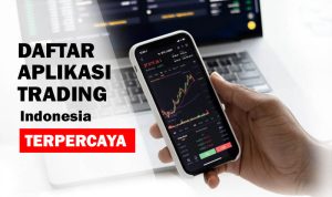 Rekomendasi Aplikasi Trading Terpercaya di Indonesia, Terdaftar OJK! Aplikasi Trading Terpercaya di Indonesia
