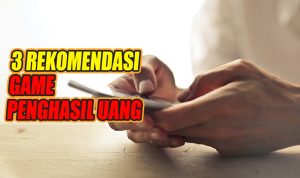 Spektakuler! 3 Aplikasi Game Penghasil Uang Ini Bisa Cair Cepat Hingga Ratusan Ribu Spektakuler! 3 Aplikasi Game Penghasil Uang Ini Bisa Cair Cepat Hingga Ratusan Ribu