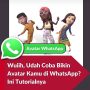 Wihh, Udah Coba Bikin Avatar Di WhatsApp? Ini Tutorialnya !
