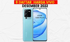 Daftar Harga HP Vivo Terbaru Edisi Desember 2022 dan Spesifikasinya
