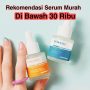 Rekomendasi Serum murah di bawah 30 ribu / Instagram @officialhanasui