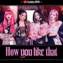 Lirik Lagu 'How You Like That' – BLACKPINK (sumber: akun Instagram @blackpink)