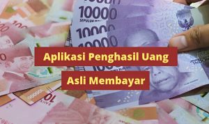 Aplikasi Penghasil Uang Terbukti Membayar, Cair Rp200.000 dengan Cepat Aplikasi Penghasil Uang Terbukti Membayar, Cair Rp200.000 dengan Cepat