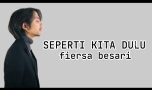 lirik lagu “Seperti Kita Dulu” dari Fiersa Besari Seperti Kita Dulu” dari Fiersa Besari