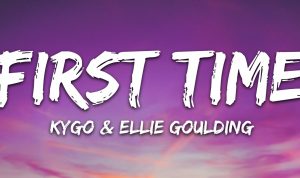 Lagu Ellie Goulding dan Kygo “First Time”