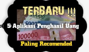 Cara Baru Hasilkan Uang dari 5 Aplikasi Penghasil Uang Paling Recomended