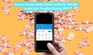 Segera Ambil Saldo DANA Gratis Rp150 Ribu Setiap Hari di Aplikasi Penghasil Uang Terupdate 2023, Download Disini! Segera Ambil Saldo DANA Gratis Rp150 Ribu Setiap Hari di Aplikasi Penghasil Uang Terupdate 2023, Download Disini!