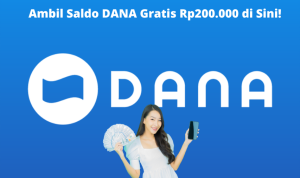 Segera Ambil Saldo DANA Gratis Rp200 ribu di Sini!
