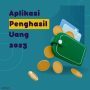 Aplikasi Penghasil Uang Baru 2023, Hasilkan Hingga Rp700.000 Ribu