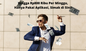 7 Aplikasi Penghasil Saldo DANA Gratis Hingga Rp800 Ribu Per Minggu, Daftar di Sini! 7 Aplikasi Penghasi Saldo DANA Gratis Hingga Rp800 Ribu Per Minggu, Daftar di Sini!