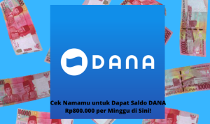 Klaim Saldo DANA Gratis Rp800.000 Tiap Minggu, Buruan Daftar di Sini! Klaim Saldo DANA Gratis Rp800.000 Tiap Minggu, Buruan Daftar di Sini!