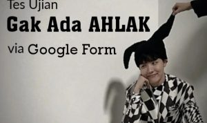 Link Ujian Gak Ada Ahlak via Google Form, Ukur Seberapa Somplaknya Ahlakmu di Sini