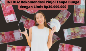 Untung Banget! Bisa Pinjam Sampai Rp30 Juta, Ini Rekomendasi Pinjol Tanpa Bunga Resmi OJK Untung Banget! Bisa Pinjam Sampai Rp30 Juta, Ini Rekomendasi Pinjol Tanpa Bunga Resmi OJK