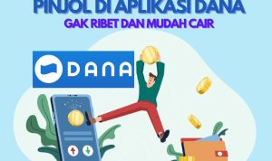 Cara Pinjam Uang di Pinjol DANA Tanpa Syarat dan Tanpa Limit