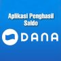 Aplikasi Penghasil Saldo DANA Hingga Jutaan Rupiah