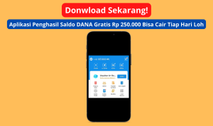 Cobain Sekarang! Akses Aplikasi Penghasil Saldo DANA Gratis Rp 250 Ribu Tiap Hari Langsung Cair, Download Disini! Cobain Sekarang! Akses Aplikasi Penghasil Saldo DANA Gratis Rp 250 Ribu Tiap Hari Langsung Cair, Download Disini!