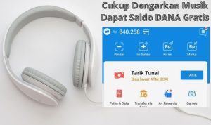 Gak Ribet, Cuma Dengerin Musik Dapat Saldo DANA Gratis Rp100 Ribu Perhari Bisa Langsung Cair, Intip Triknya Disini! Gak Ribet, Cuma Dengerin Musik Dapat Saldo DANA Gratis Rp100 Ribu Perhari Bisa Langsung Cair, Intip Triknya Disini!