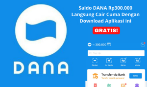 Saldo DANA Rp300.000 Langsung Cair Cuma Dengan Download Aplikasi ini, Gratis! saldo dana gratis langsung cair