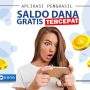 Langsung Cair! Saldo Dana Gratis Hingga Rp50 Ribu Tiap Sehari Lewat Aplikasi Penghasil Uang Tercepat Satu Ini. saldo dana gratis lancung cair modal main game