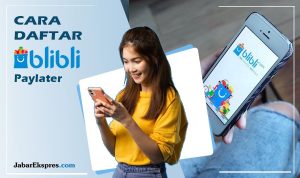 Ternyata Gampang! Cara Daftar Blibli Paylater, Limit Hingga 15 Juta Rupiah cara daftar blibli paylater
