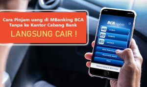 Cara Pinjam Uang di MBanking BCA Tanpa ke Kantor Cabang Bank Cara Pinjam Uang di MBanking BCA Tanpa ke Kantor Cabang Bank