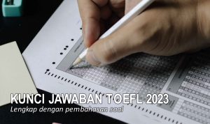 Kunci Jawaban Soal TOEFL Lengkap dengan Pembahasan Terbaru 2023