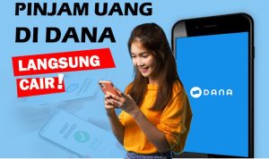 Tips Pinjam Uang di DANA Langsung Cair Lewat 3 Aplikasi Pinjol Terpercaya pinjam uang di dana