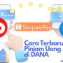 Cara Terbaru Mendapatkan Pinjaman Uang di Aplikasi DANA