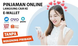 7 Pinjol Langsung Cair ke E-Wallet Tanpa Rekening Pribadi pinjol langsung cair