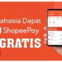 Rahasia Dapat Shopeepay Gratis tanpa Top Up