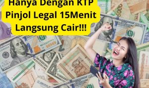15 Menit Pinjol Legal Langsung Cair Hanya Dengan KTP