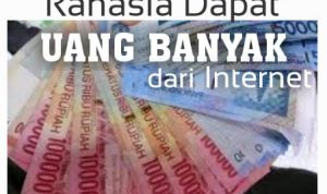 Rahasianya Dapat Uang dari internet