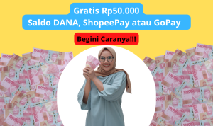 Ambil Saldo DANA, ShopeePay atau GoPay Rp50.000 Gratis Langsung Cair, Ini Caranya!