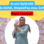 Ambil Saldo DANA, ShopeePay atau GoPay Rp50.000 Gratis Langsung Cair, Ini Caranya!