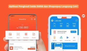 Aplikasi Penghasil Saldo DANA dan Shopeepay Gratis Langsung Cair!