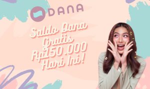 Aplikasi Saldo DANA Gratis Klaim Rp150.000 Hari Ini!