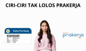Ciri-Ciri Kamu Tak Lolos Prakerja Gelombang 48, Lihat Di Sini! CIRI-CIRI TAK LOLOS PRAKERJA GELOMBANG 48