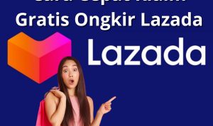 Cara Cepat Klaim Gratis Ongkir Lazada Bisa Belanja Sepuasnya!