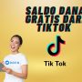 Cepat Ambil! Cara Klaim Saldo DANA Gratis Dari TikTok!